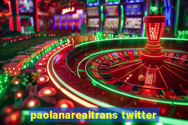 paolanarealtrans twitter